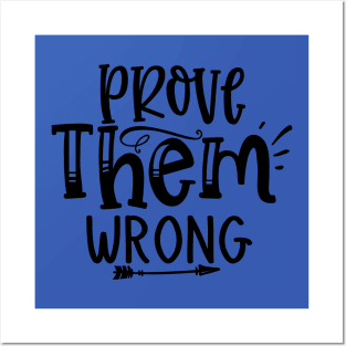 Prove Them Wrong Posters and Art